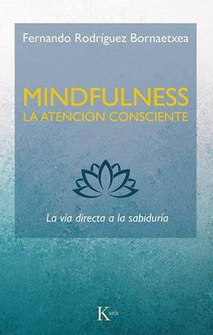 MINDFULNESS. LA ATENCIÓN CONSCIENTE | 9788499887234 | RODRÍGUEZ BORNAETXEA, FERNANDO | Llibreria La Gralla | Llibreria online de Granollers
