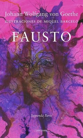 FAUSTO. SEGUNDA PARTE | 9788417747930 | GOETHE/BARCELÓ, MIQUEL | Llibreria La Gralla | Librería online de Granollers