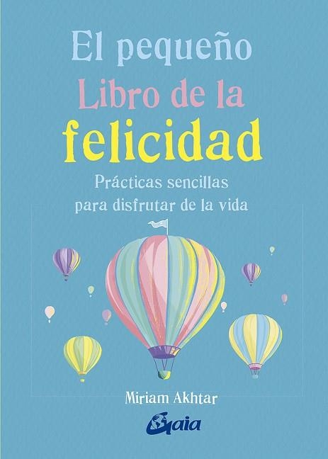 PEQUEÑO LIBRO DE LA FELICIDAD, EL | 9788484457657 | AKHTAR, MIRIAM | Llibreria La Gralla | Librería online de Granollers