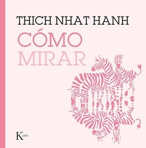 CÓMO MIRAR | 9788499887227 | HANH, THICH NHAT | Llibreria La Gralla | Llibreria online de Granollers