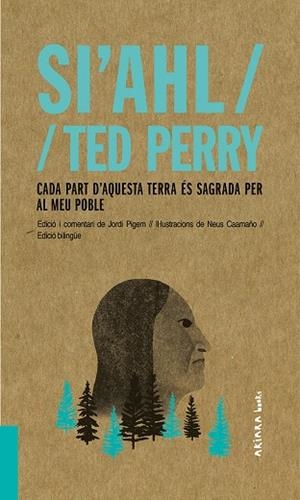 SI'AHL / TED PERRY: CADA PART D'AQUESTA TERRA ÉS SAGRADA PER AL MEU POBLE | 9788417440480 | PIGEM, JORDI | Llibreria La Gralla | Librería online de Granollers