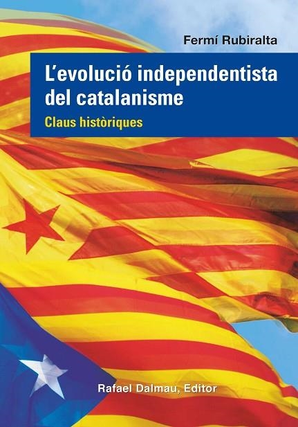 EVOLUCIO INDEPENDENTISTA DEL CATALANISME, L' | 9788423208555 | RUBIRALTA, FERMÍ | Llibreria La Gralla | Librería online de Granollers