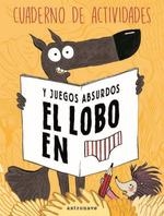CUADERNO DE ACTIVIDADES Y JUEGOS ABSURDOS DE EL LOBO EN CALZONCILLOS | 9788467938272 | LUPANO,WILFRID | Llibreria La Gralla | Librería online de Granollers