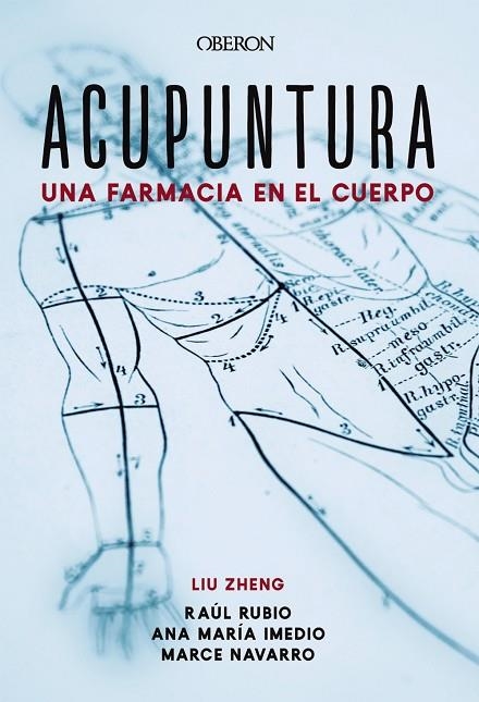 ACUPUNTURA  UNA FARMACIA EN EL CUERPO | 9788441541313 | ZHENG, LIU; IMEDIO, ANA MARÍA/RUBIO, RAÚL; NAVARRO, MARCELINA | Llibreria La Gralla | Llibreria online de Granollers