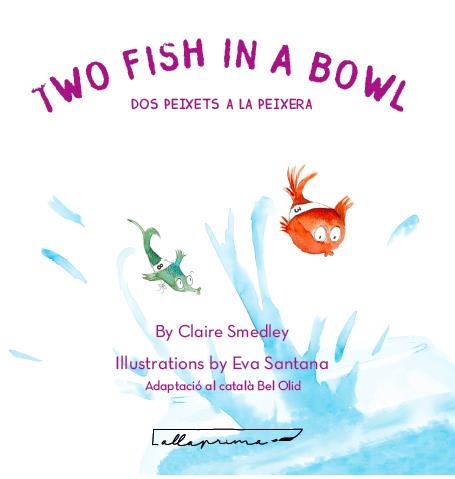 TWO FISH IN A BOWL ;  DOS PEIXETS A LA PEIXERA | 9788494933486 | SMEDLEY, CLAIRE | Llibreria La Gralla | Librería online de Granollers