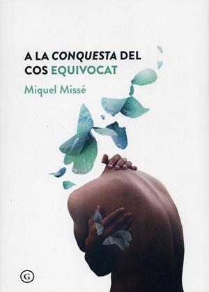 A LA CONQUESTA DEL COS EQUIVOCAT | 9788417319724 | MISSE, MIQUEL | Llibreria La Gralla | Llibreria online de Granollers