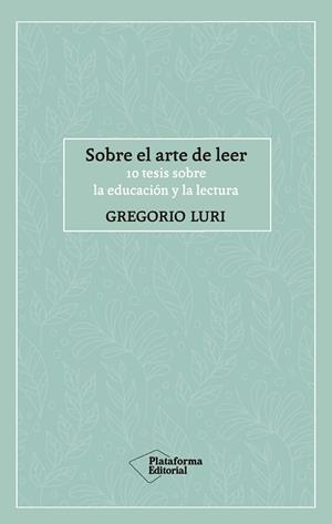 SOBRE EL ARTE DE LEER | 9788417886424 | LURI, GREGORIO | Llibreria La Gralla | Llibreria online de Granollers