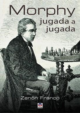 MORPHY JUGADA A JUGADA | 9788416676514 | FRANCO OCAMPOS, ZENON | Llibreria La Gralla | Librería online de Granollers