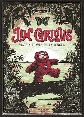 JIM CURIOUS VIAJE A TRAVÉS DE LA JUNGLA | 9788417617257 | PICARD, MATTHIAS | Llibreria La Gralla | Llibreria online de Granollers