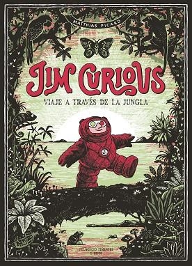 JIM CURIOUS VIAJE A TRAVÉS DE LA JUNGLA | 9788417617257 | PICARD, MATTHIAS | Llibreria La Gralla | Librería online de Granollers