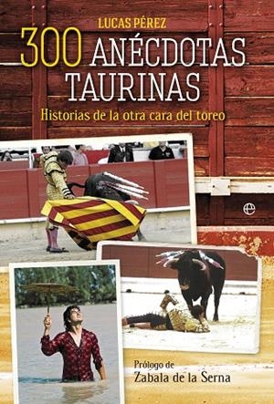 300 ANÉCDOTAS TAURINAS | 9788491647300 | PÉREZ, LUCAS | Llibreria La Gralla | Llibreria online de Granollers