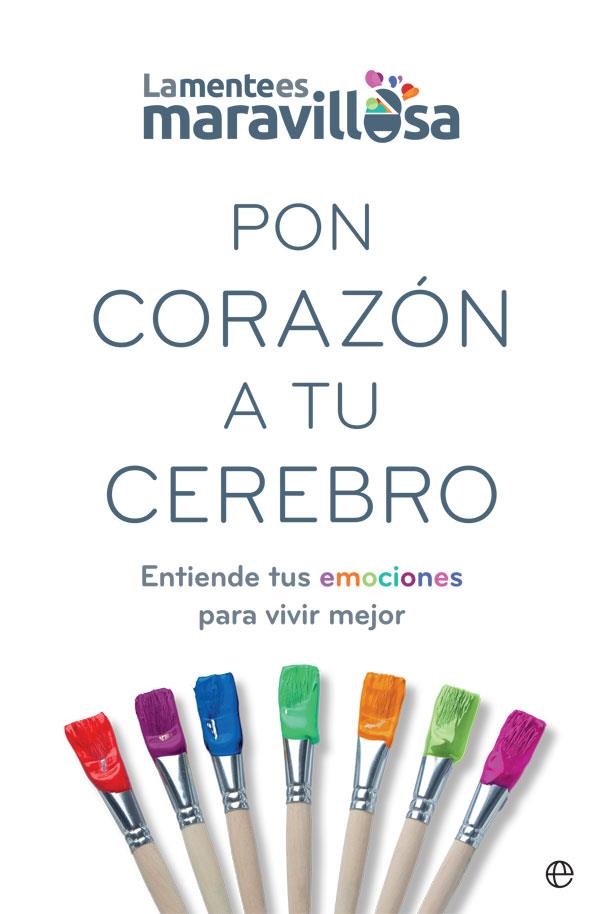 PON CORAZÓN A TU CEREBRO | 9788491647362 | LA MENTE ES MARAVILLOSA | Llibreria La Gralla | Librería online de Granollers