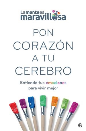 PON CORAZÓN A TU CEREBRO | 9788491647362 | LA MENTE ES MARAVILLOSA | Llibreria La Gralla | Llibreria online de Granollers