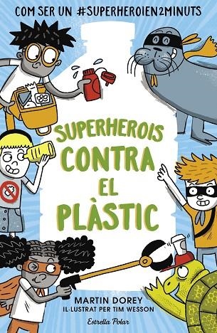 SUPERHEROIS CONTRA EL PLÀSTIC | 9788491379737 | DOREY, MARTIN | Llibreria La Gralla | Llibreria online de Granollers