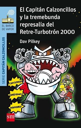 CAPITÁN CALZONCILLOS Y LA TREMEBUNDA REPRESALIA DEL RETRE-TURBOTRÓN 200, EL | 9788467586190 | PILKEY, DAV/AZAOLA, MIGUEL | Llibreria La Gralla | Llibreria online de Granollers