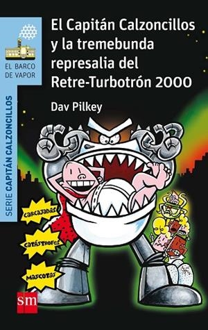 CAPITÁN CALZONCILLOS Y LA TREMEBUNDA REPRESALIA DEL RETRE-TURBOTRÓN 200, EL | 9788467586190 | PILKEY, DAV/AZAOLA, MIGUEL | Llibreria La Gralla | Librería online de Granollers