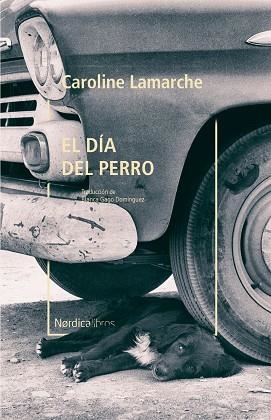 DÍA DEL PERRO, EL  | 9788418067181 | LAMARCHE, CAROLINE | Llibreria La Gralla | Librería online de Granollers