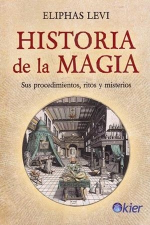 HISTORIA DE LA MAGIA | 9788417581701 | LEVI, ELIPHAS | Llibreria La Gralla | Librería online de Granollers