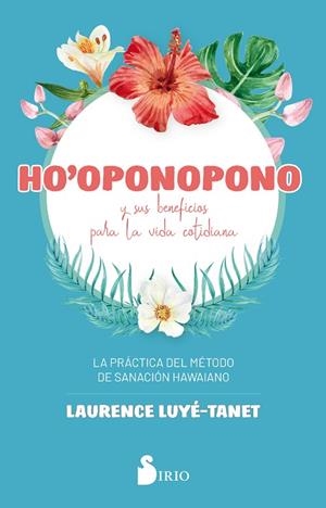 HO´OPONOPONO Y SUS BENEFICIOS PARA LA VIDA COTIDIANA | 9788418000065 | LUYÉ-TANET, LAURENCE | Llibreria La Gralla | Llibreria online de Granollers