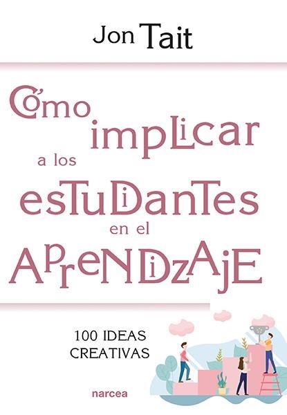 CÓMO IMPLICAR A LOS ESTUDIANTES EN EL APRENDIZAJE | 9788427726673 | TAIT, JON | Llibreria La Gralla | Librería online de Granollers