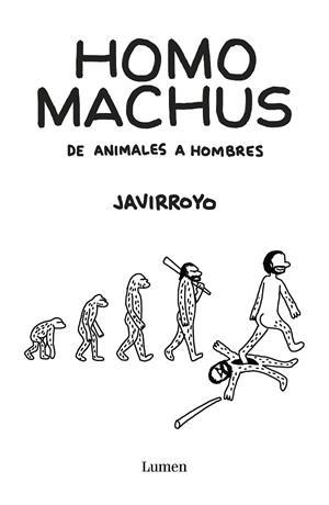 HOMO MACHUS | 9788426407412 | JAVIRROYO | Llibreria La Gralla | Librería online de Granollers