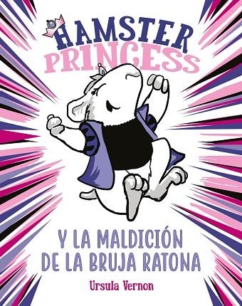 HAMSTER PRINCESS Y LA MALDICIÓN DE LA BRUJA RATONA (HAMSTER PRINCESS) | 9788417671860 | VERNON, URSULA | Llibreria La Gralla | Llibreria online de Granollers