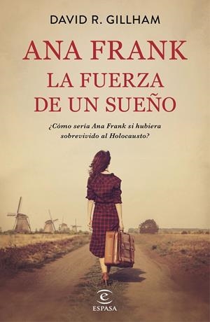ANA FRANK LA FUERZA DE UN SUEÑO | 9788467058413 | GILLHAM, DAVID R. | Llibreria La Gralla | Llibreria online de Granollers