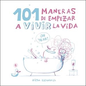 101 MANERAS DE EMPEZAR A VIVIR LA VIDA | 9788408218968 | ESCANDELL, VÍCTOR | Llibreria La Gralla | Librería online de Granollers