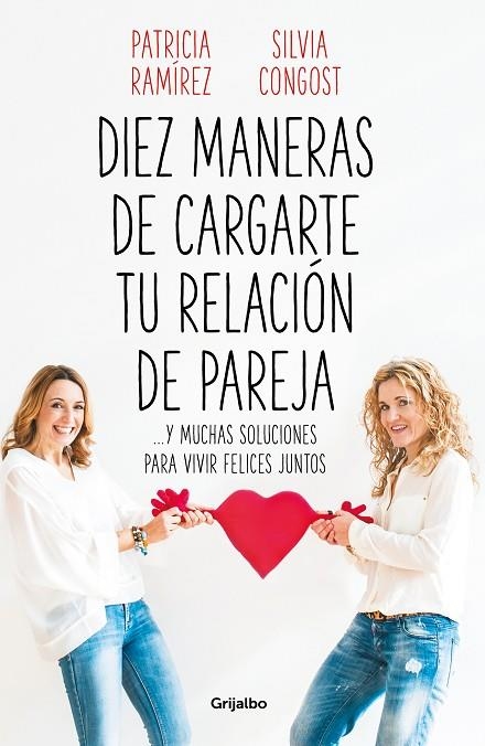 DIEZ MANERAS DE CARGARTE TU RELACIÓN DE PAREJA | 9788425358302 | RAMÍREZ, PATRICIA/CONGOST, SILVIA | Llibreria La Gralla | Llibreria online de Granollers