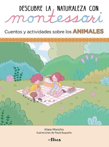 DESCUBRE LA NATURALEZA CON MONTESSORI. CUENTOS Y ACTIVIDADES SOBRE LOS ANIMALES | 9788448854072 | MONCHO, KLARA/BUGUEÑO, PAULA | Llibreria La Gralla | Llibreria online de Granollers