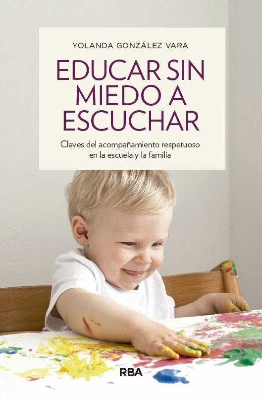 EDUCAR SIN MIEDO A ESCUCHAR | 9788490563922 | GONZÁLEZ VARA, YOLANDA | Llibreria La Gralla | Librería online de Granollers