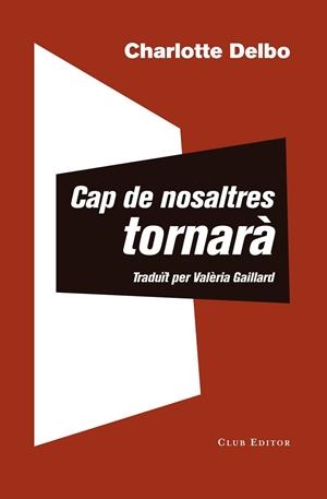 CAP DE NOSALTRES TORNARÀ | 9788473292504 | DELBO, CHARLOTTE | Llibreria La Gralla | Librería online de Granollers