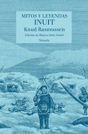 MITOS Y LEYENDAS INUIT | 9788417996550 | RASMUSSEN, KNUD | Llibreria La Gralla | Librería online de Granollers