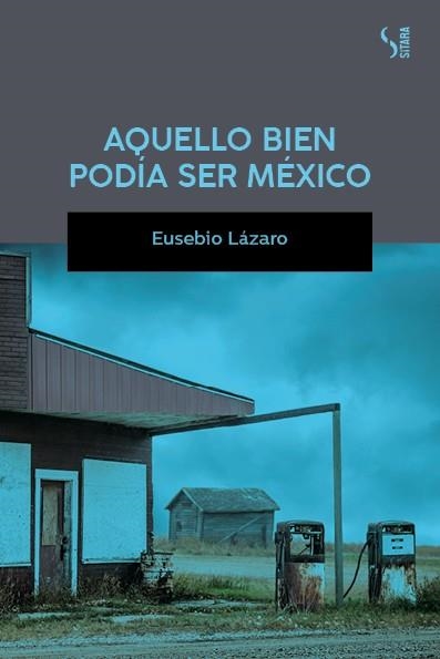 AQUELLO BIEN PODÍA SER MÉXICO | 9788417035235 | LÁZARO, EUSEBIO | Llibreria La Gralla | Llibreria online de Granollers