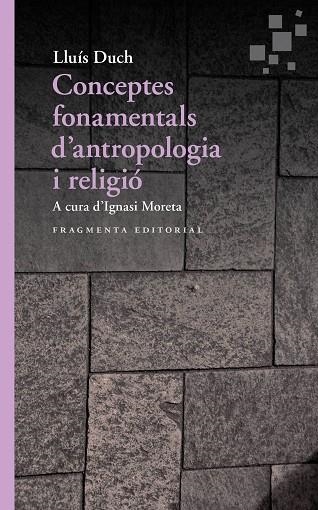 CONCEPTOS FUNDAMENTALES DE ANTROPOLOGÍA Y RELIGIÓN | 9788417796211 | DUCH ÁLVAREZ, LLUÍS | Llibreria La Gralla | Llibreria online de Granollers