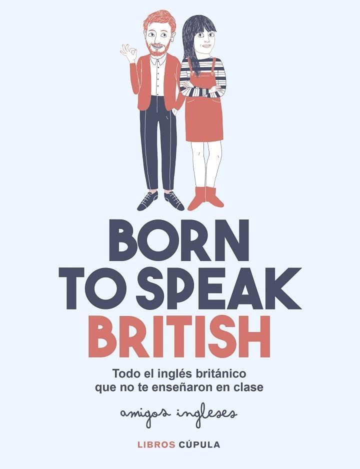 BORN TO SPEAK BRITISH | 9788448026028 | AMIGOS INGLESES/AMIGOS INGLESES | Llibreria La Gralla | Librería online de Granollers