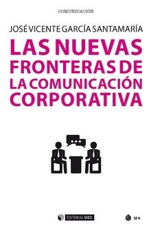 NUEVAS FRONTERAS DE LA COMUNICACIÓN CORPORATIVA, LAS | 9788491806615 | GARCÍA SANTAMARÍA, JOSÉ VICENTE | Llibreria La Gralla | Librería online de Granollers