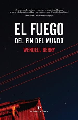 FUEGO DEL FIN DEL MUNDO, EL | 9788417800468 | BERRY WENDELL | Llibreria La Gralla | Librería online de Granollers