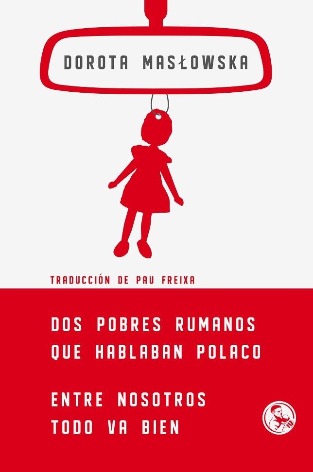 DOS POBRES RUMANOS QUE HABLABAN POLACO; ENTRE NOSOTROS TODO VA BIEN | 9788495291783 | MASLOWSKA, DOROTA | Llibreria La Gralla | Llibreria online de Granollers