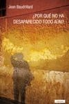 POR QUE NO HA DESAPARECIDO AUN | 9788494983467 | BAUDRILLARD JEAN | Llibreria La Gralla | Librería online de Granollers