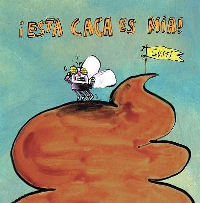 ESTA CACA ES MÍA! | 9788417673871 | GUSTI | Llibreria La Gralla | Librería online de Granollers