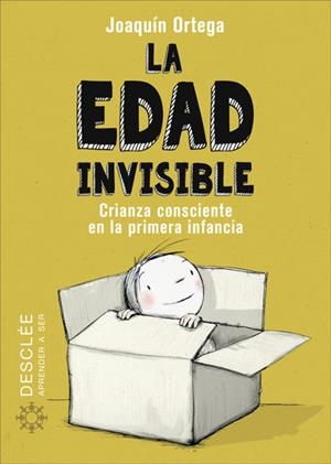 EDAD INVISIBLE, LA CRIANZA CONSCIENTE EN LA PRIMERA INFANCIA | 9788433030788 | ORTEGA HERRANZ, JOAQUÍN | Llibreria La Gralla | Librería online de Granollers