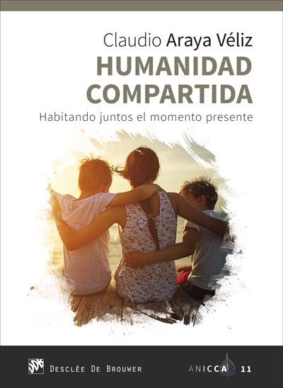 HUMANIDAD COMPARTIDA HABITANDO JUNTOS EL MOMENTO PRESENTE | 9788433030863 | ARAYA VÉLIZ, CLAUDIO | Llibreria La Gralla | Llibreria online de Granollers