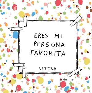 ERES MI PERSONA FAVORITA | 9788408222392 | LITTLE | Llibreria La Gralla | Librería online de Granollers