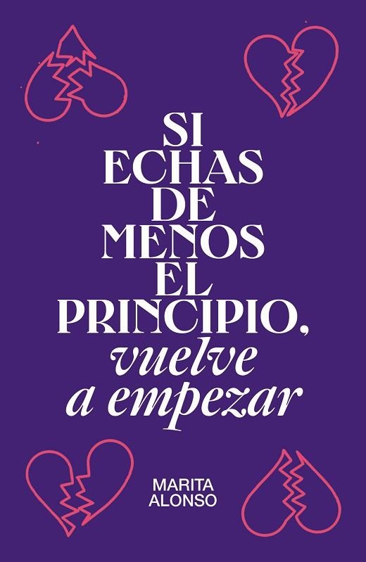 SI ECHAS DE MENOS EL PRINCIPIO, VUELVE A EMPEZAR | 9788499987927 | ALONSO, MARITA | Llibreria La Gralla | Librería online de Granollers