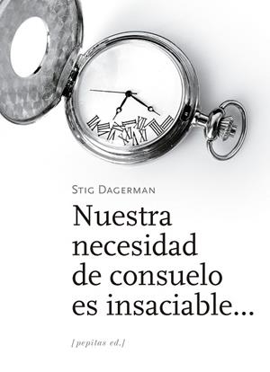NUESTRA NECESIDAD DE CONSUELO ES INSACIABLE... | 9788417386535 | DAGERMAN, STIG | Llibreria La Gralla | Librería online de Granollers