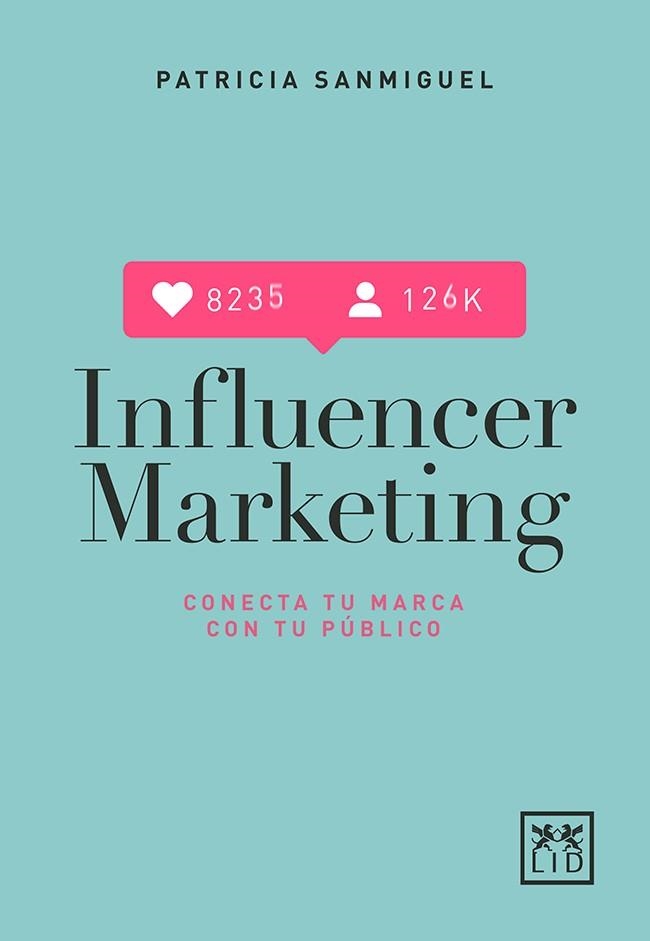 INFLUENCER MARKETING | 9788417277567 | SANMIGUEL ARREGUI, PATRICIA | Llibreria La Gralla | Llibreria online de Granollers