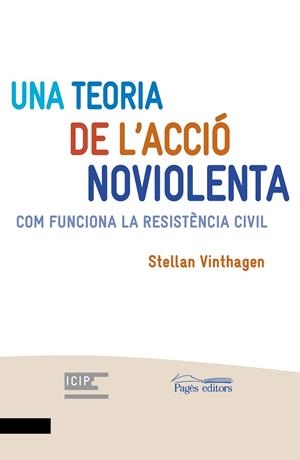 UNA TEORIA DE L'ACCIÓ NOVIOLENTA | 9788413031484 | VINTHAGEN, STELLAN | Llibreria La Gralla | Librería online de Granollers