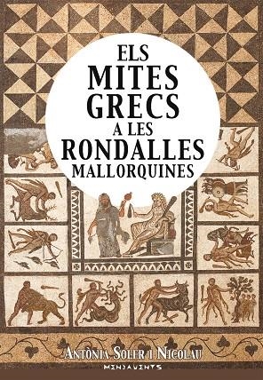 MITES GRECS A LES RONDALLES MALLORQUINES, ELS | 9788417113841 | SOLER I NICOLAU, ANTÒNIA | Llibreria La Gralla | Librería online de Granollers