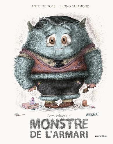 COM EDUCAR EL MONSTRE DE L'ARMARI | 9788417599478 | DOLE, ANTOINE | Llibreria La Gralla | Llibreria online de Granollers